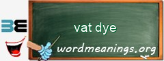 WordMeaning blackboard for vat dye